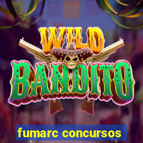 fumarc concursos